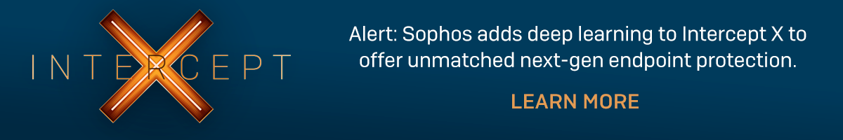 Alert - Sophos adds deep learning to Intercept X to offer unmatched next-gen endpoint protection. Learn More.